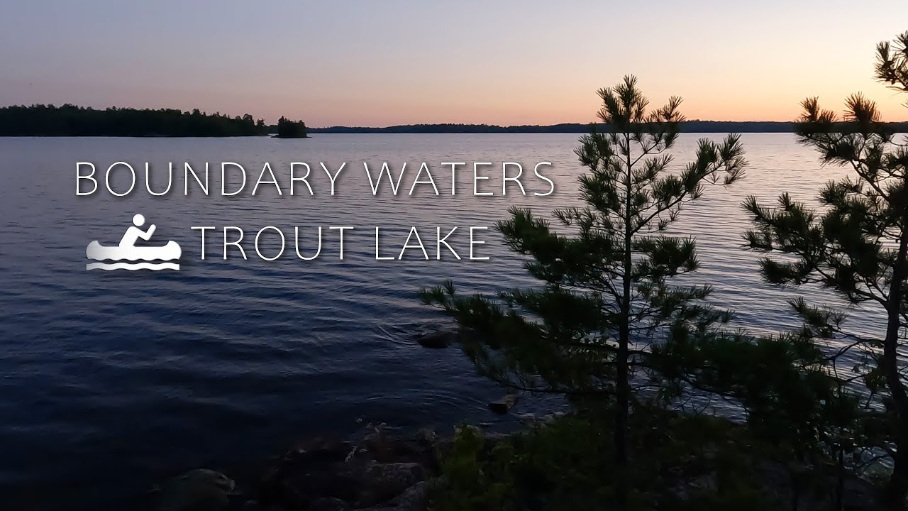 Boundary Waters Trout Lake Part 1 YouTube
