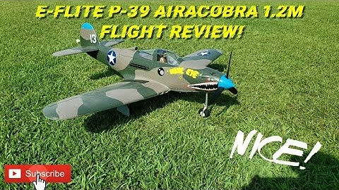 E-Flite P-39 Airacobra 1.2m PNP  Flight Review
