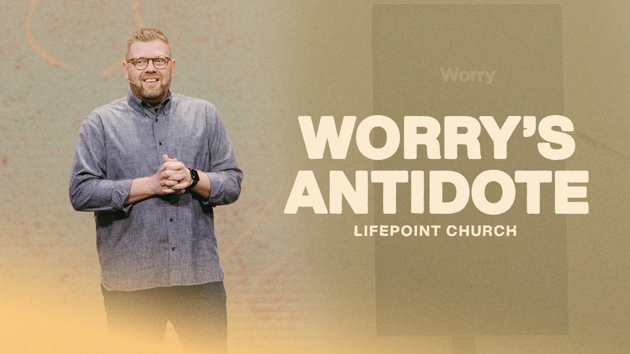 Worry’s Antidote | Pastor Shawn McGill