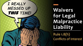 Legal Malpractice Waivers & Settlement  Model Rule 1.8(h)