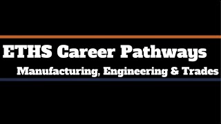 ETHS Career Pathway  Manufacturing Engineering and Trades 101922