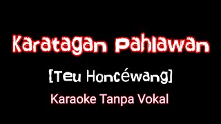 Teu Honcewang Karaoke [Karatagan Pahlawan] Lirik Kawih Sunda #teuhoncewang