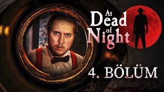 DR.BOSE VE HARVEY'IN HİKAYESİ! | At Dead of Night | Bölüm 4 |