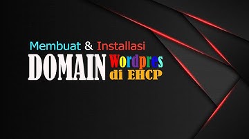 Membuat domain di EHCP dan Instalasi Wordpress