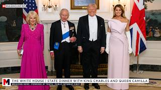 🇺🇸|🇬🇧 President Trump &amp; First Lady Melania host State Dinner for King Charles &amp; Queen Camilla at WH