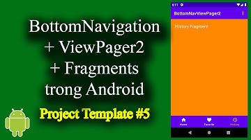 BottomNavigation + ViewPager2 + Fragments trong Android (Fix Deprecated) - [Project Template - #5]