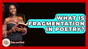 What Is Fragmentation In Poetry? - Tales And Texts
