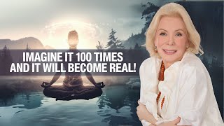 Imagine It 100 Times – It Will Become REAL! | Law of Attraction by Louise Hay