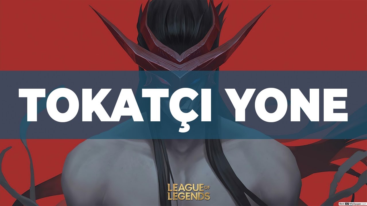 TOKATÇI YONE - LOL