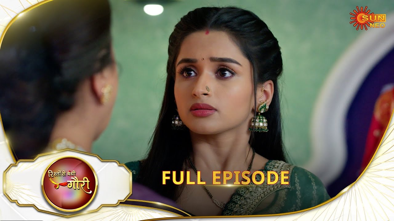 Rishto Se Bandhi Gauri - Full Episode | Ep No - 52 | 30 Apr 2025 | Sun neo serial