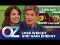 How to Lose Weight and Get More Energy in 15 Days | Oz Weight Loss