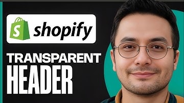 How To Create a Transparent Header In Shopify - 2025 |  Tutorial for Beginners