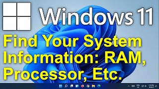 ✔️ Windows 11 - Find Your System Information &amp; Windows Version - RAM, Processor, 64 or 32 Bit, Etc.