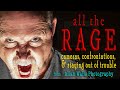 All the Rage - cameras, confrontations, & staying out of trouble