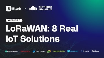 Webinar | 8 Business Solutions Built with LoRaWAN® and Blynk’s Low-Code IoT Platform