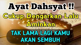 AYAT DAHSYAT 🤲 ALLAH ANGKAT SEMUA PENY4KIT BAROKAH MENDENGARKAN AY4T INI | LANGSUNG S3MBUH TOTAL❗