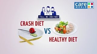 "there is a lot difference in crash diet or healthy diet. which are
you on? choose the right know major 5 between an...