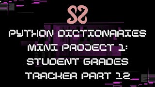 52_Python dictionaries Mini Project 1: Student Grades Tracker part 12
