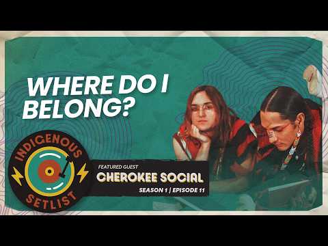 Cherokee Social on Finding Their Sound & Navigating Mixed Native Identity | The Indigenous Setlist