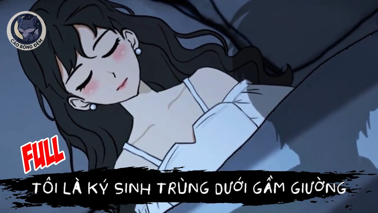 [ Full ] Tôi là ký sinh trùng dưới gầm giường - Cáo Bóng Đêm