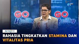 Rahasia Tingkatkan Stamina dan Vitalitas Pria