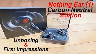Nothing Ear (1) Carbon Neutral Unboxing \& First Impressions