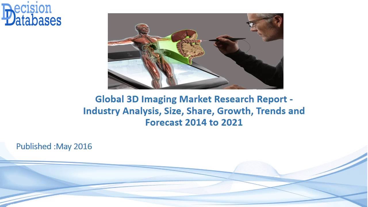 Global 3D Imaging Market Research Report 2014 to 2021