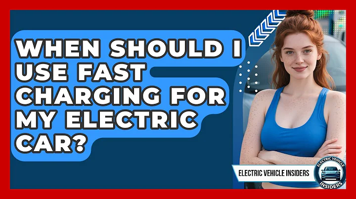 When Should I Use Fast Charging for My Electric Car? | Electric Vehicle Insiders News