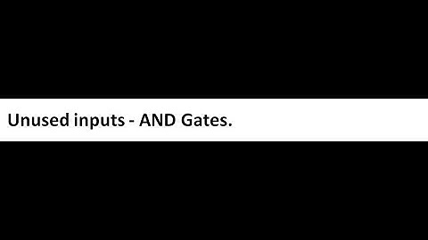 Unused Inputs in AND Gates | Logic Gates Tutorial & Explanation 29