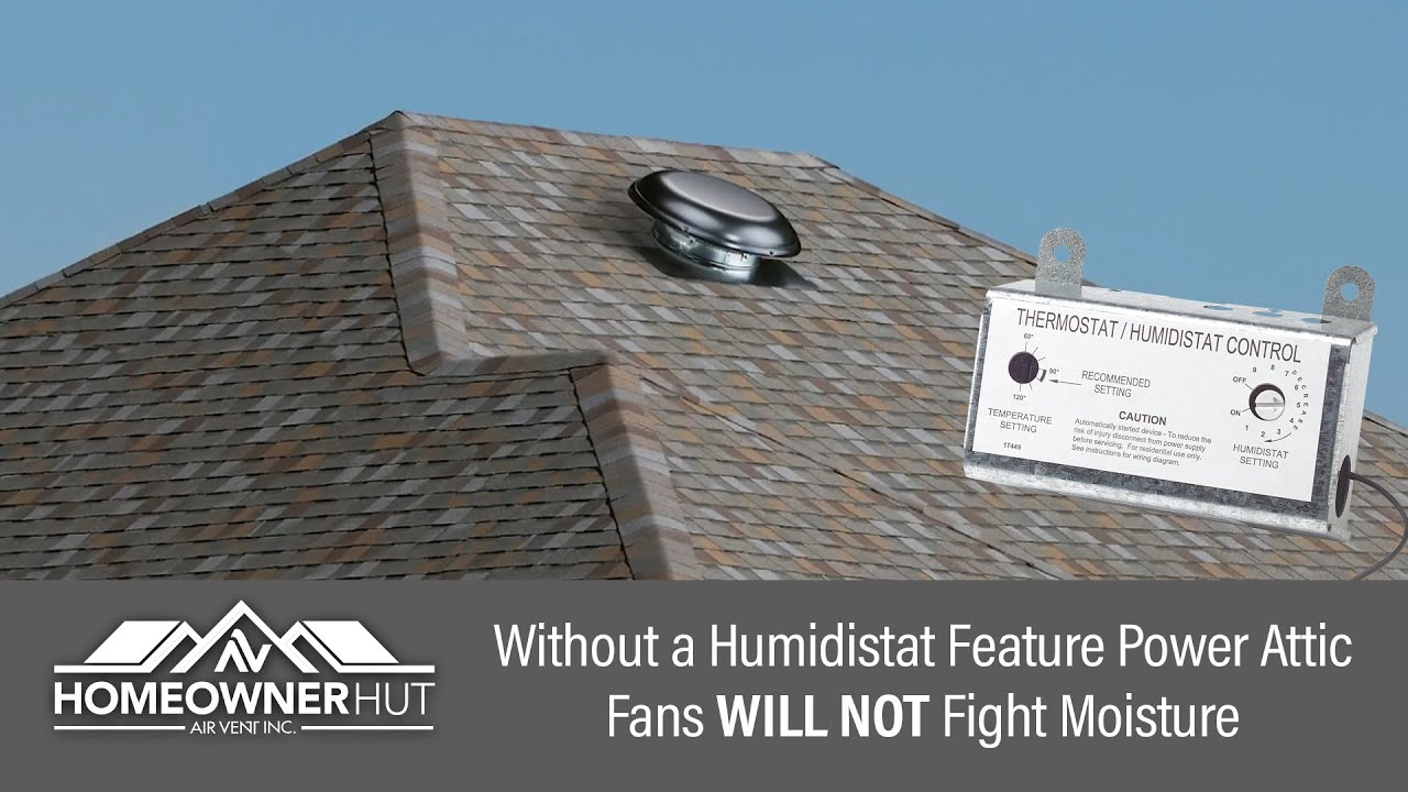 Without a Humidistat Feature Power Attic Fans WILL NOT Fight Moisture -  YouTube