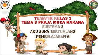 Kelas 3 Tematik : Tema 8 Subtema 3 Pembelajaran 6 (PRAJA MUDA KARANA)