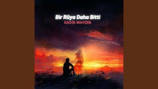 bir rüya daha bitti - Kadir Mavzer