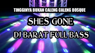 SHE'S GONE || DJ TEGANGAN TINGGI FULL BASS -  JUNGLE DUCTH TERBARU