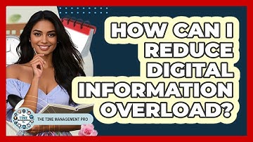 How Can I Reduce Digital Information Overload?
