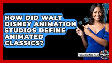 How Did Walt Disney Animation Studios Define Animated Classics? - The Animation Reel