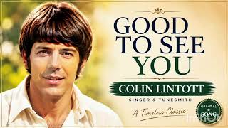 Good To See You | Colin Lintott | Singer & Tunesmith