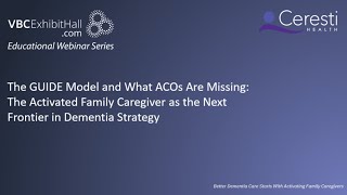 GUIDE Model& What ACOs Are Missing: Activated Family Caregiver as Next Frontier in Dementia Strategy