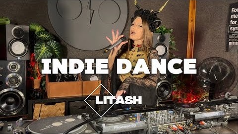 INDIE DANCE Dj Live Set | LITASH