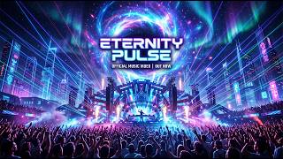 New EDM Music - Eternity Pulse