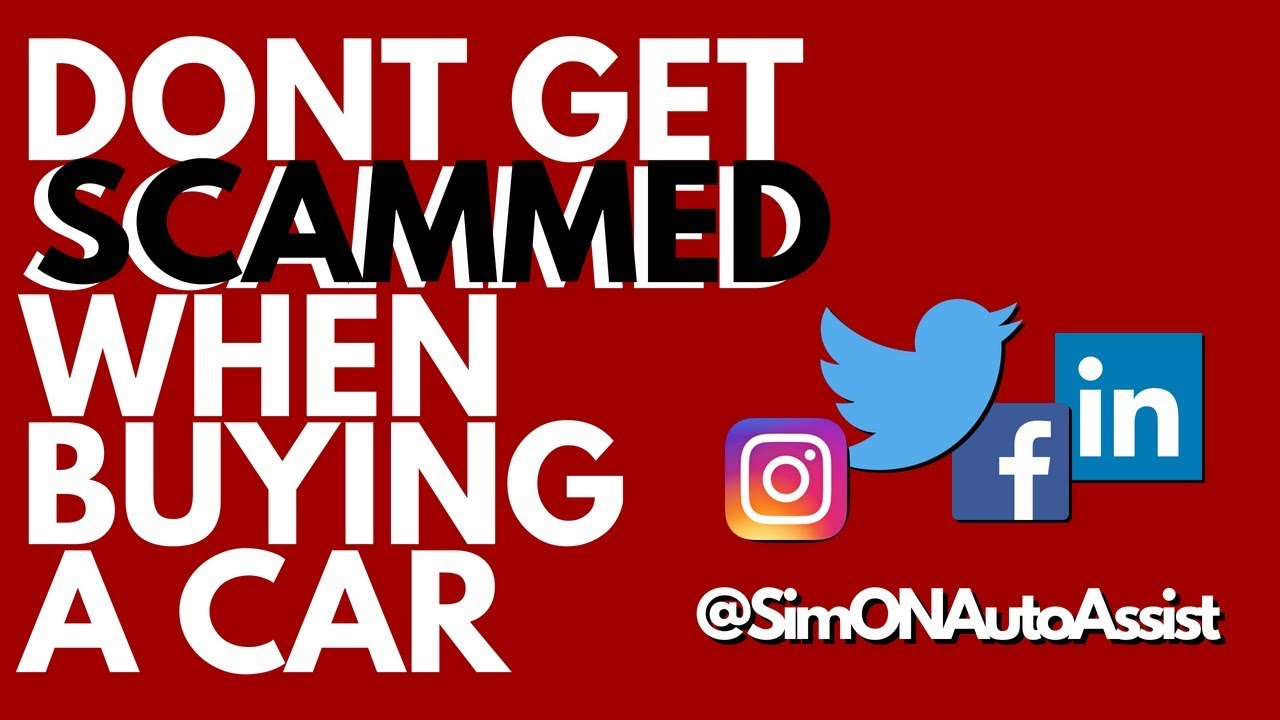 DONT GET SCAMMED WHEN BUYING A CAR | SimONAutoAssist - YouTube