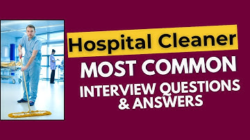 Hospital Cleaner Interview Questions and Answers for 2025