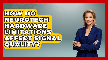 How Do Neurotech Hardware Limitations Affect Signal Quality? - Neurotech Insight Pro