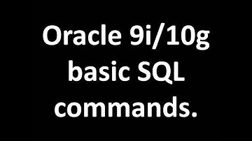 Oracle  9i/10g Introduction to basic SQL commands.