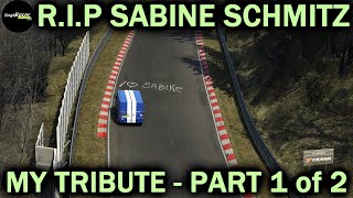 GOODBYE Sabine Schmitz | Race in Peace | Well MISS YOU!!! | Part 1