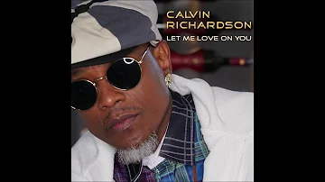 Let Me Love On You by Calvin Richardson