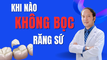 5 Trường hợp không nên bọc răng sứ | Dr Phùng Khoa
