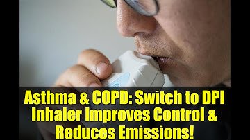 Asthma & COPD: Switch to DPI Inhaler Improves Control & Reduces Emissions!