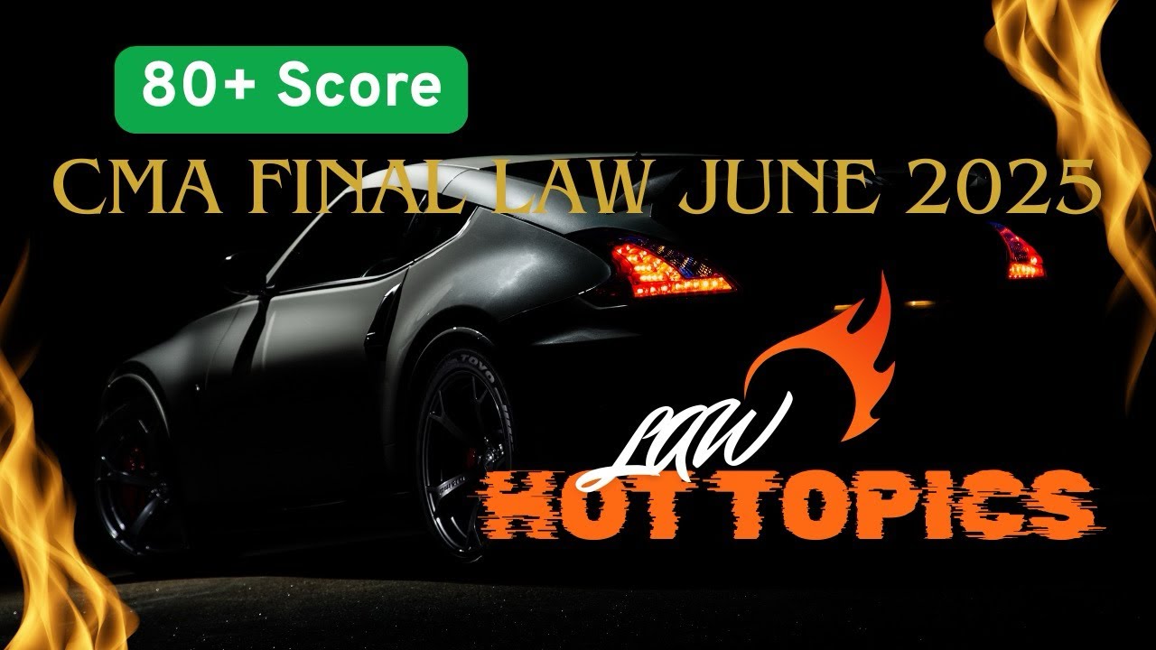 CMA Final Law | HOT Topics for June 2026 Attempt | 80+ Marks Strategy ...
