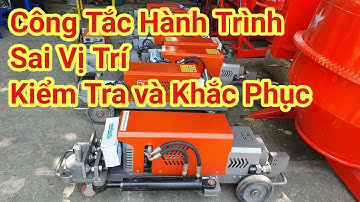 Kiểm Tra, Khắc Phục, Hiện Tượng Máy Cắt Uốn Sắt Bị Sai Vị Trí Công Tắc Hành Trình