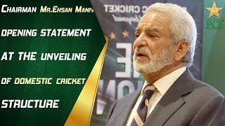Chairman Mr. Ehsan Mani&#39;s opening statement at the unveiling of domestic cricket structure | PCB